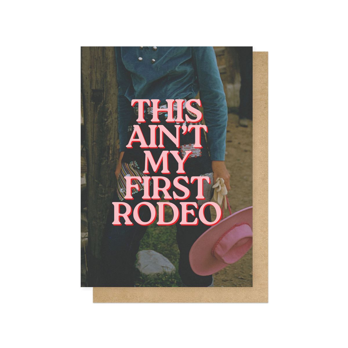 East End Prints This Ain't My First Rodeo Card